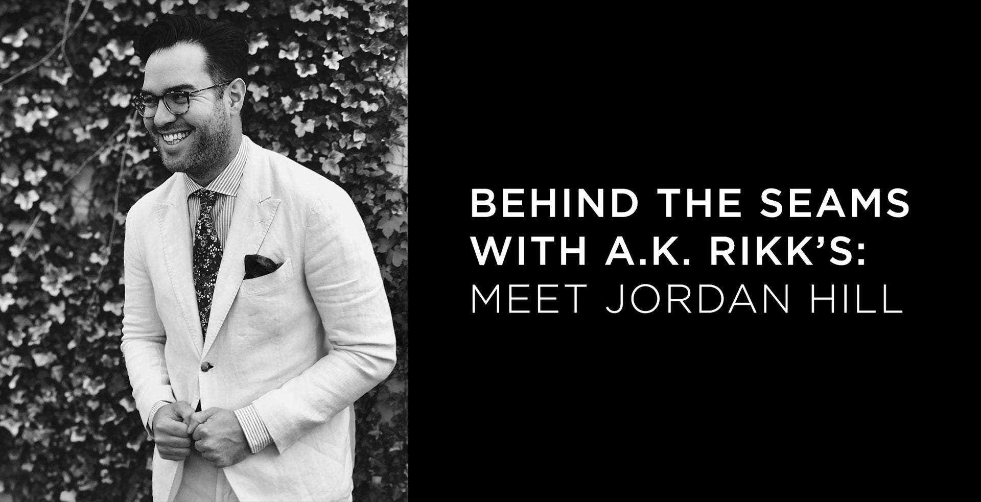 Behind the Seams with A.K. Rikk's: Meet Jordan Hill