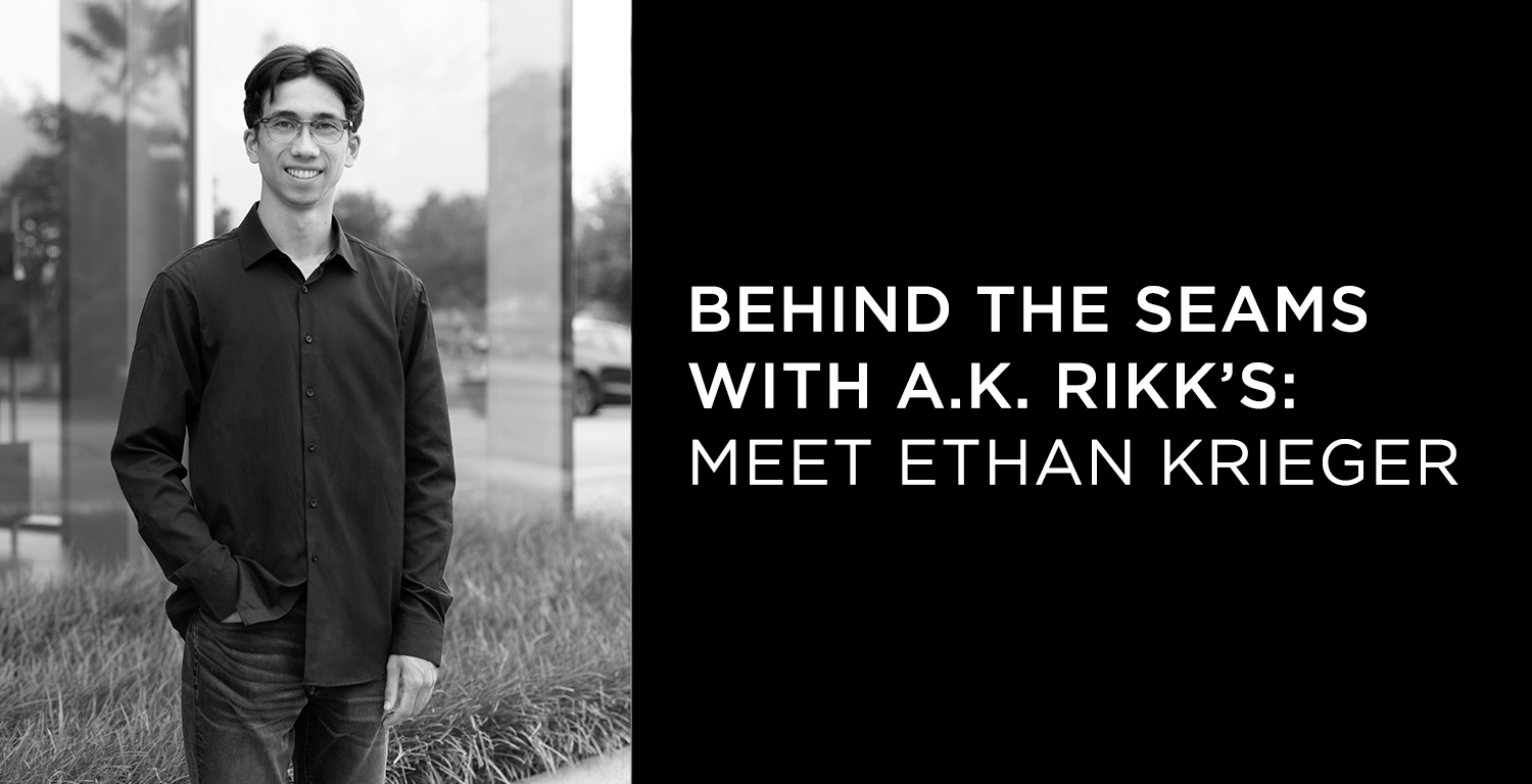 Behind the Seams with A.K. Rikk's: Meet Ethan Krieger - A.K. Rikk's