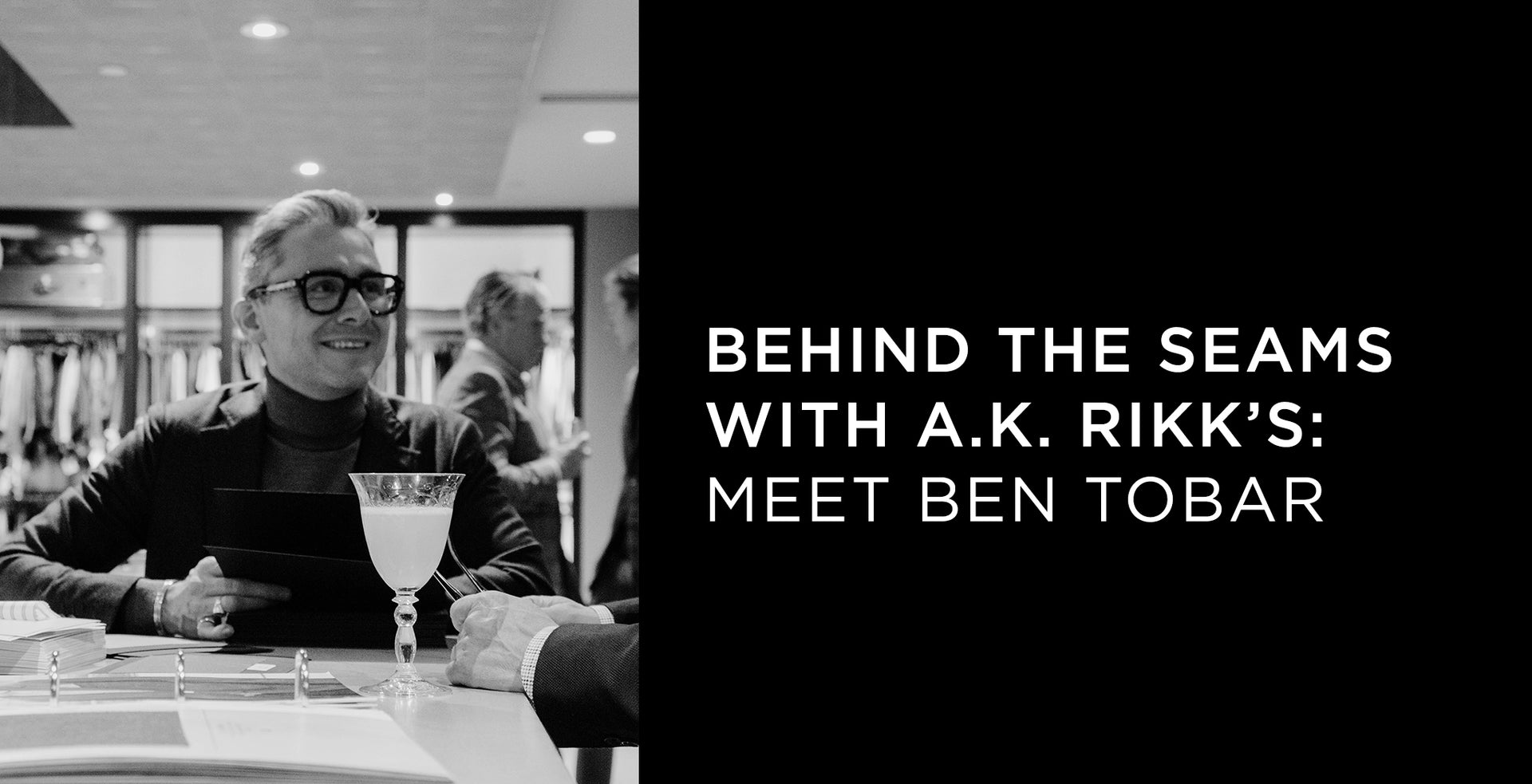 Behind the Seams with A.K. Rikk's: Meet Ben Tobar