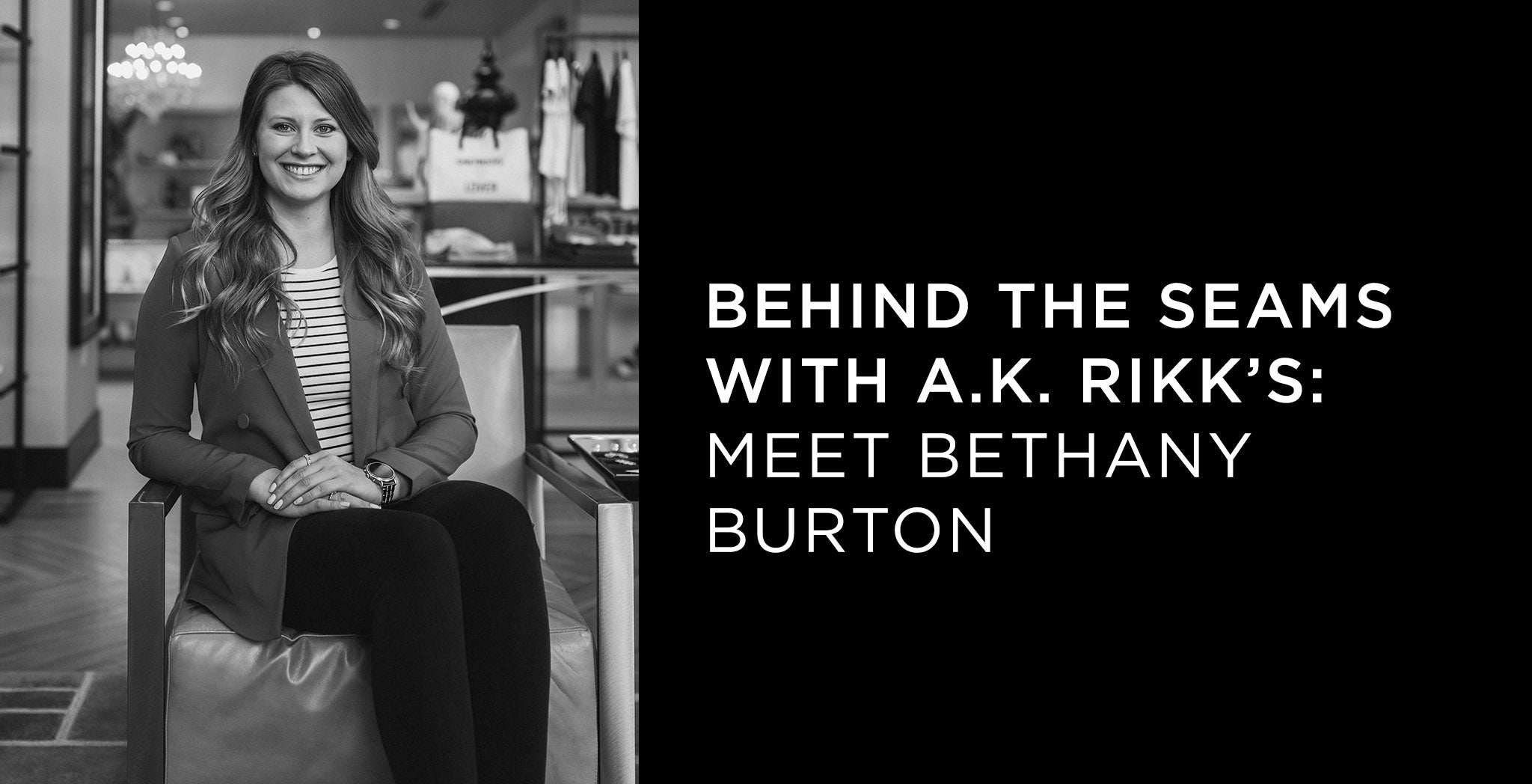 Behind the Seams with A.K. Rikk's: Meet Bethany Burton - A.K. Rikk's
