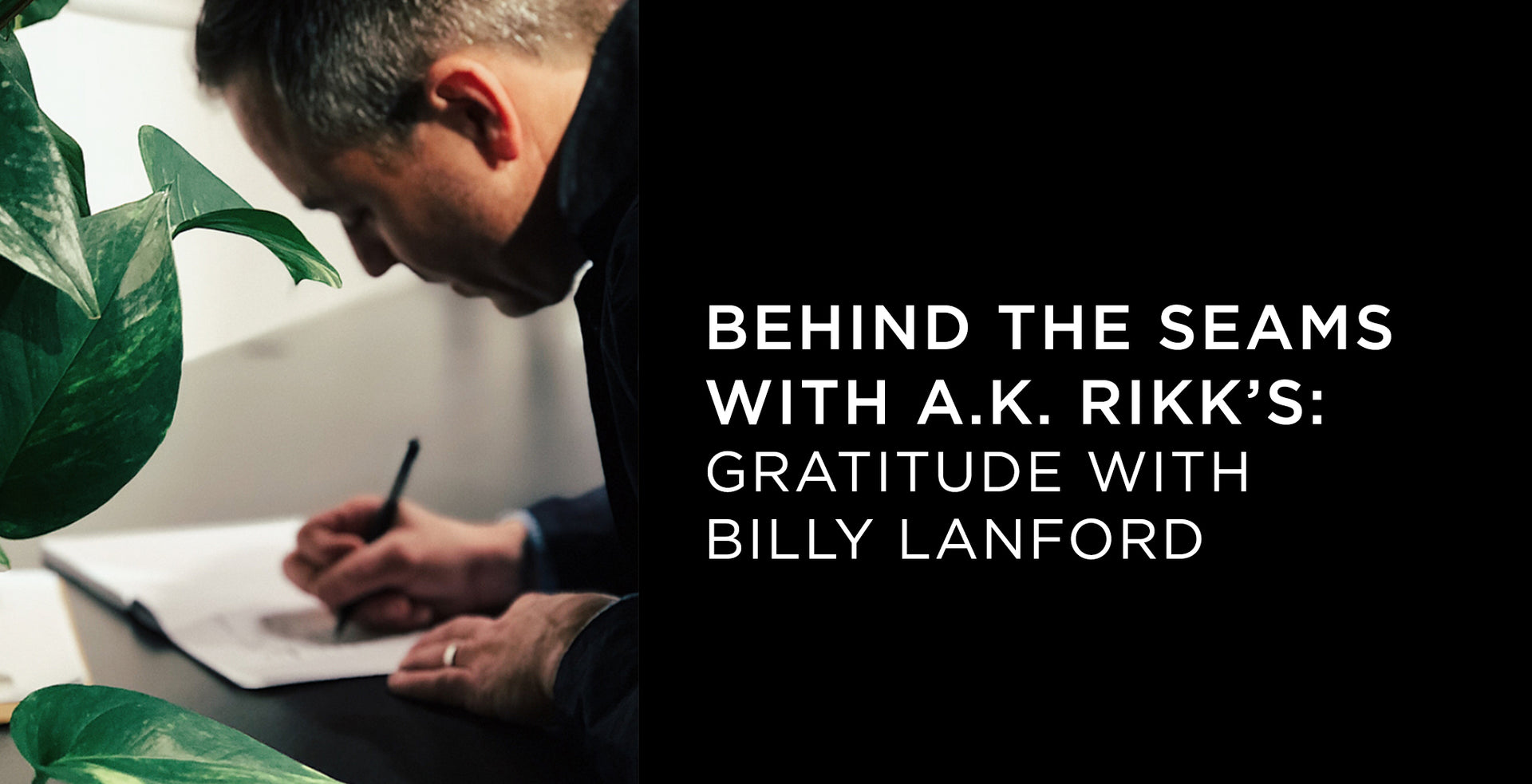Behind the Seams with A.K. Rikk's: Gratitude with Billy Lanford