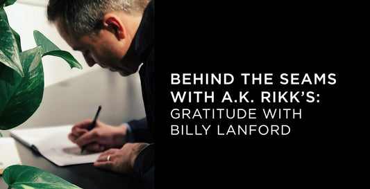 Behind the Seams with A.K. Rikk's: Gratitude with Billy Lanford