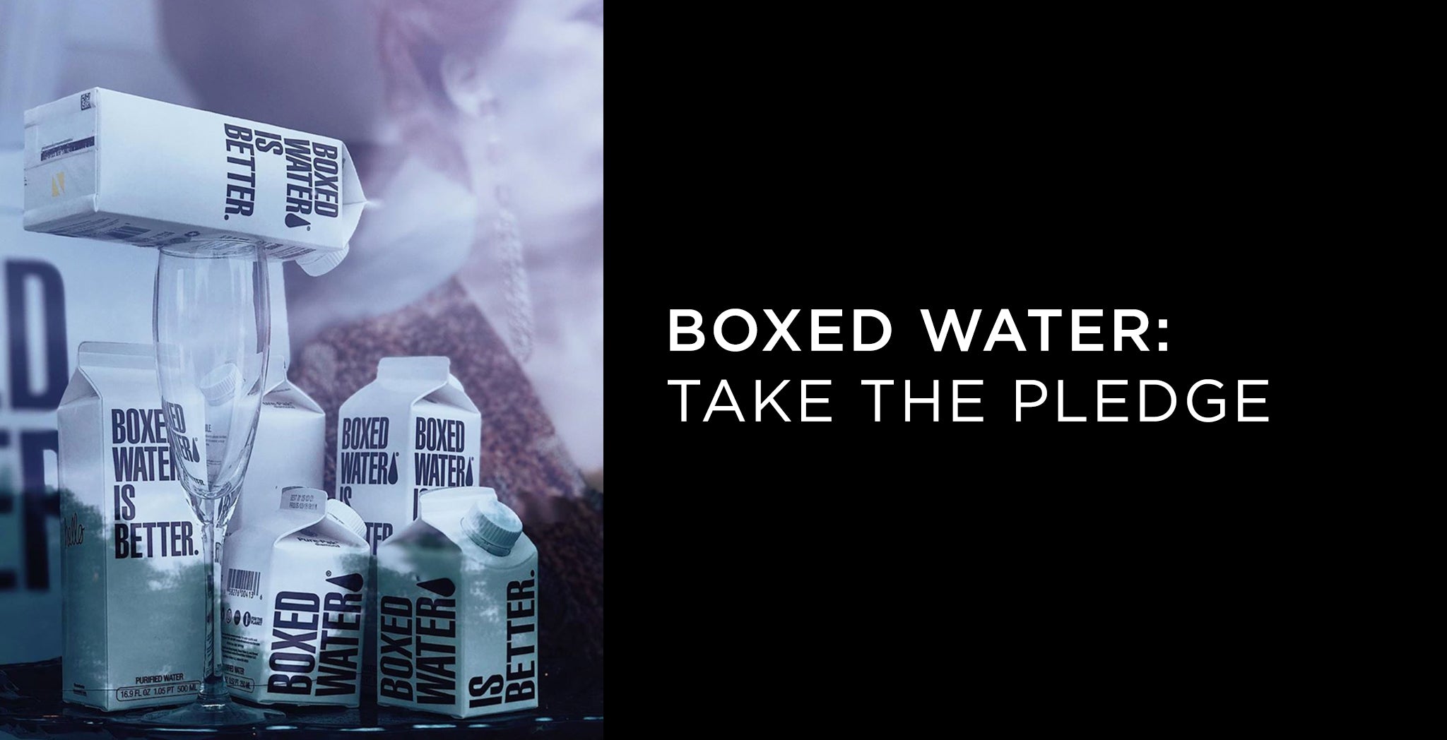 Boxed Water: Take The Pledge - A.K. Rikk's