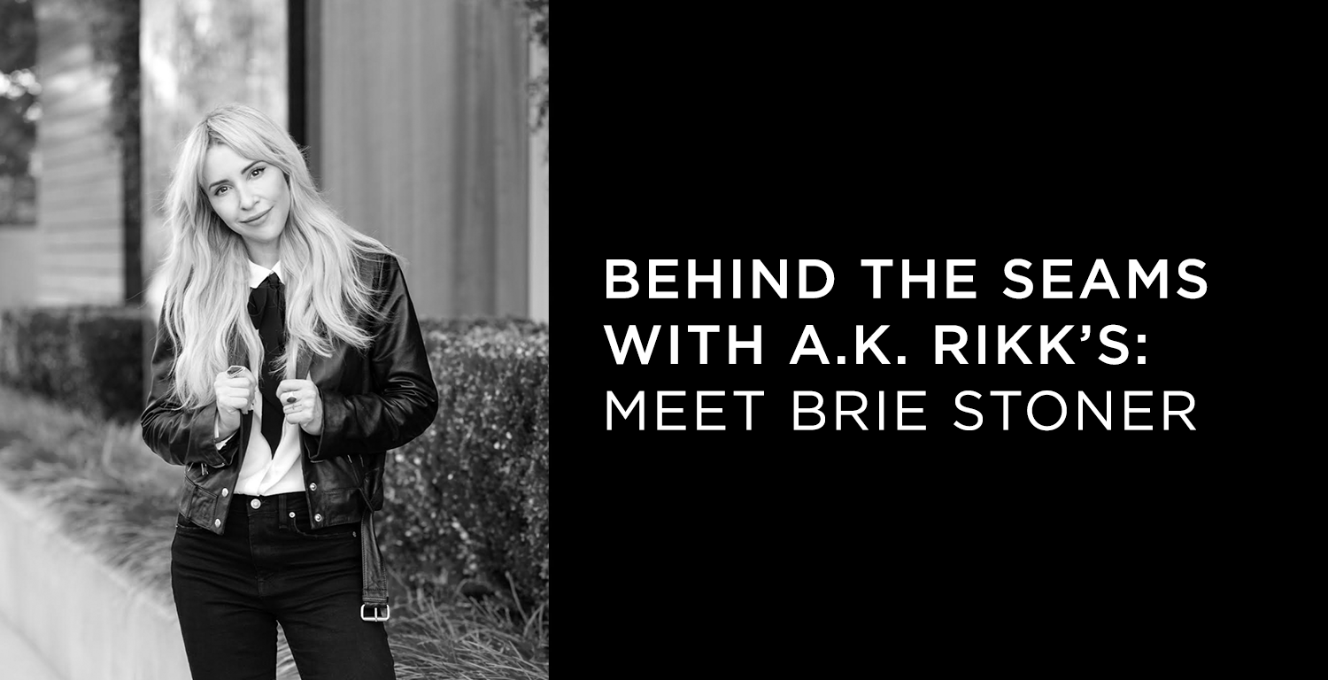 Behind the Seams with A.K. Rikk's: Meet Brie Stoner