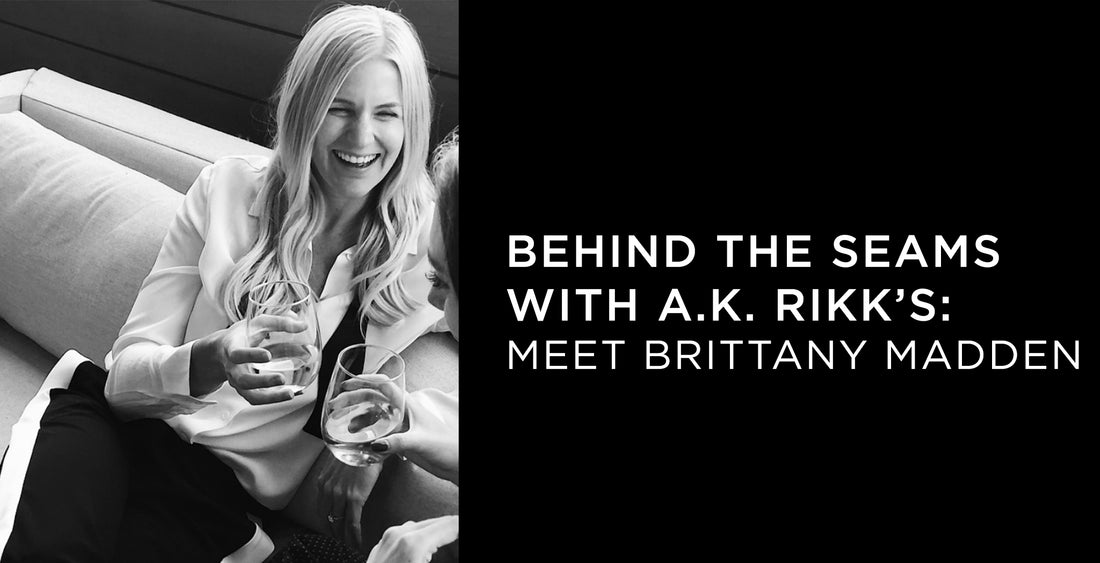 Behind the Seams with A.K. Rikk's: Meet Brittany Madden