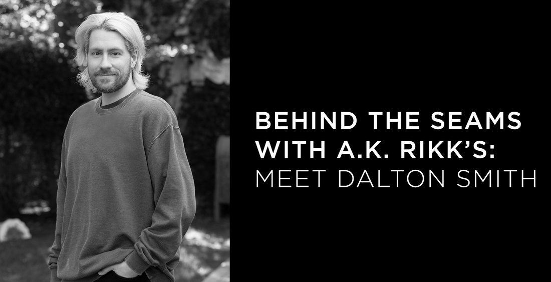 Behind the Seams with A.K. Rikk's: Meet Dalton Smith