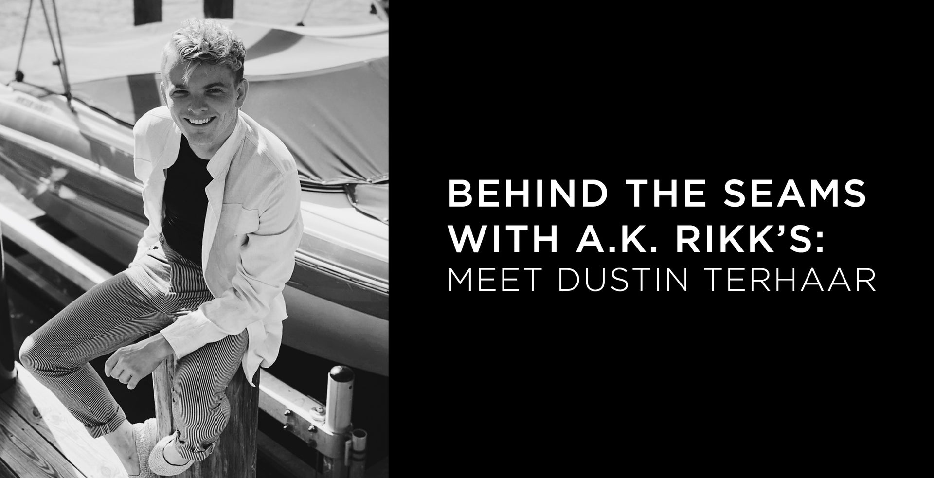 Behind the Seams with A.K. Rikk's: Meet Dustin TerHaar