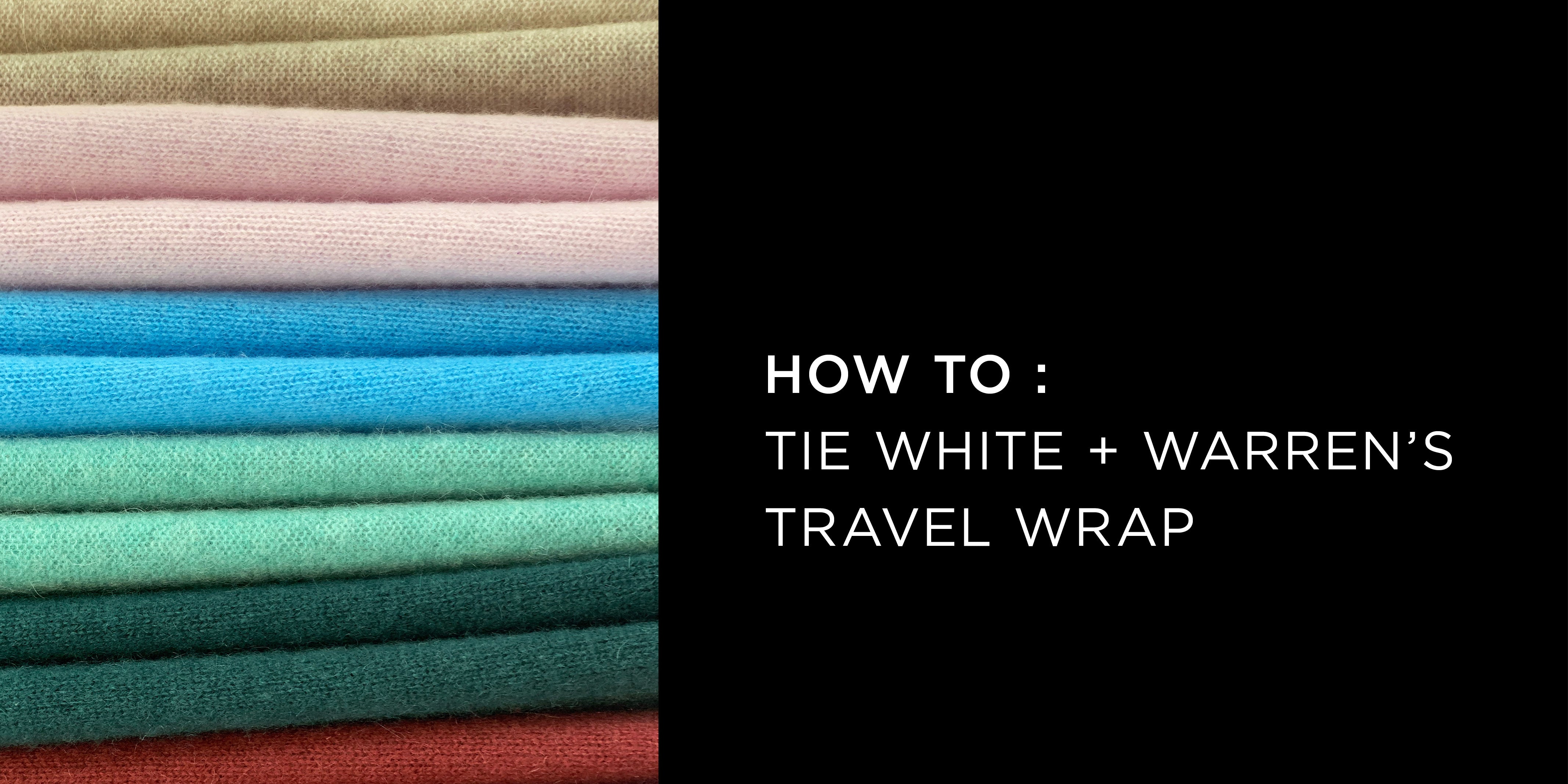 How To: Tie White & Warren Travel Wraps - A.K. Rikk's