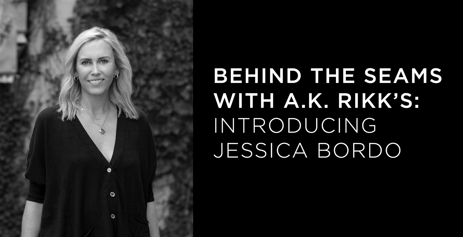 Behind the Seams with A.K. Rikk's: Meet Jessica Bordo