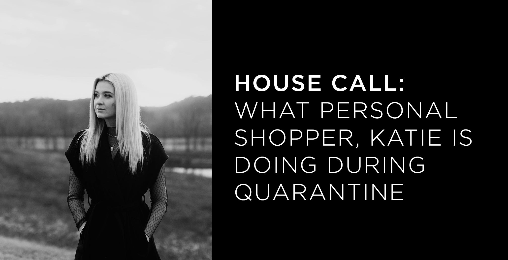 House Call : What Personal Shopper Katie Damstra is doing while at home - A.K. Rikk's