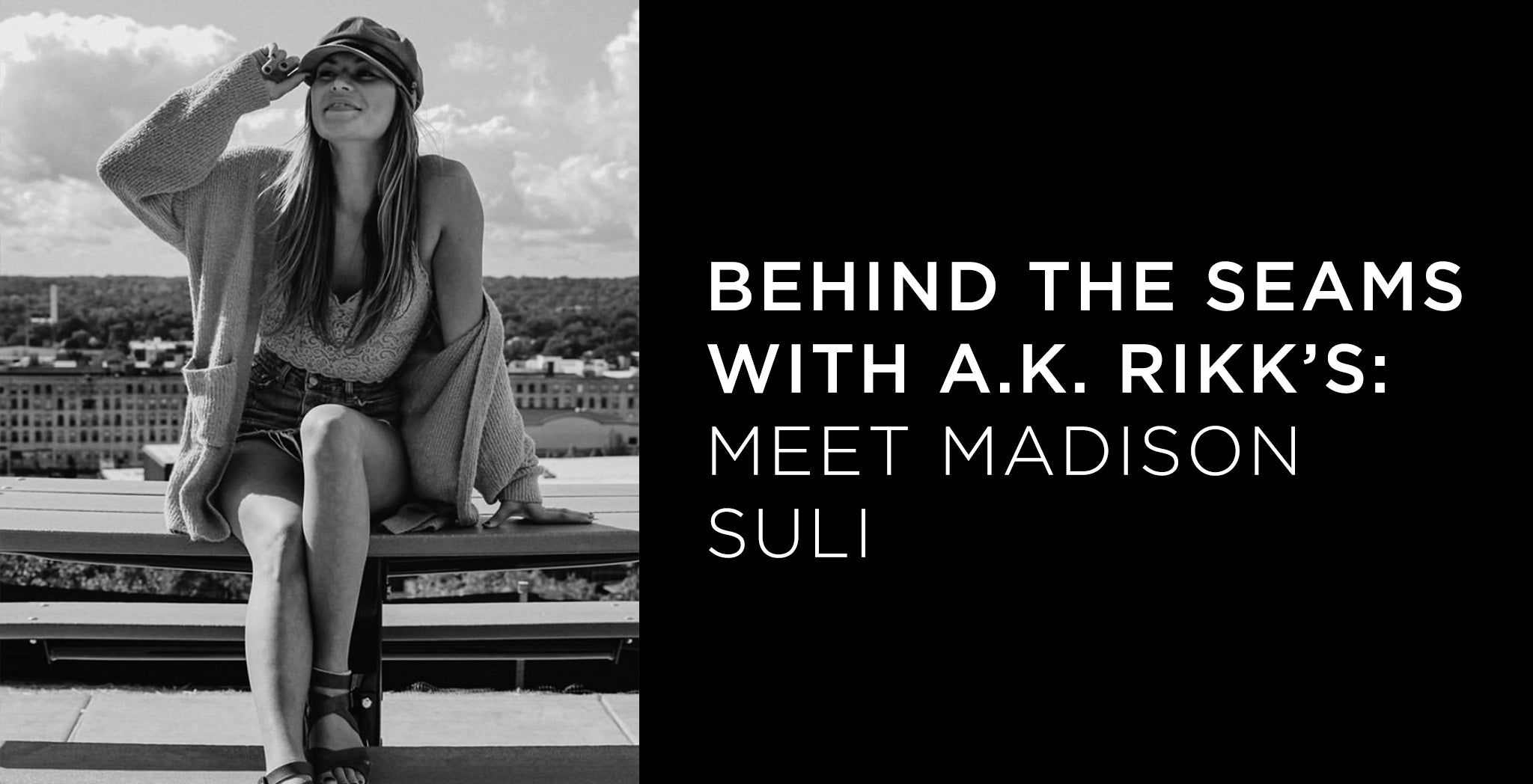 Behind the Seams with A.K. Rikk's: Meet Madi Suli - A.K. Rikk's