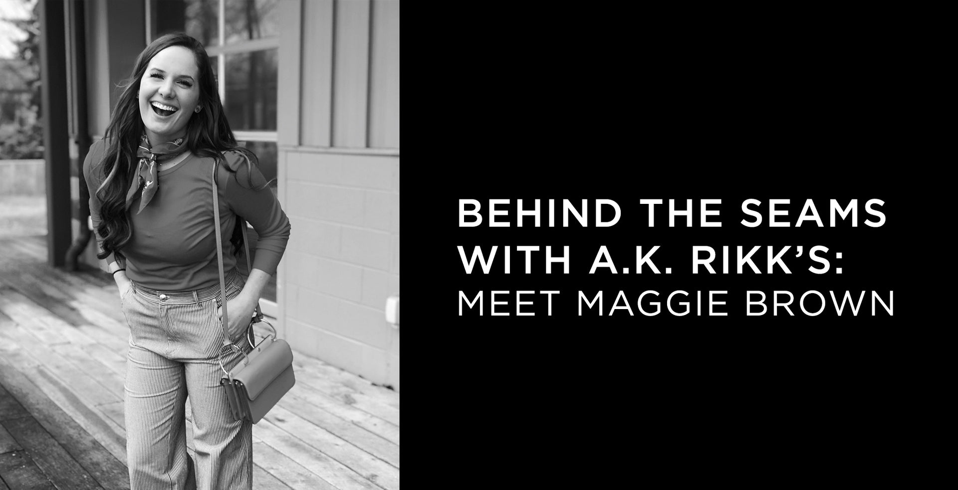 Behind the Seams with A.K. Rikk's: Meet Maggie Brown