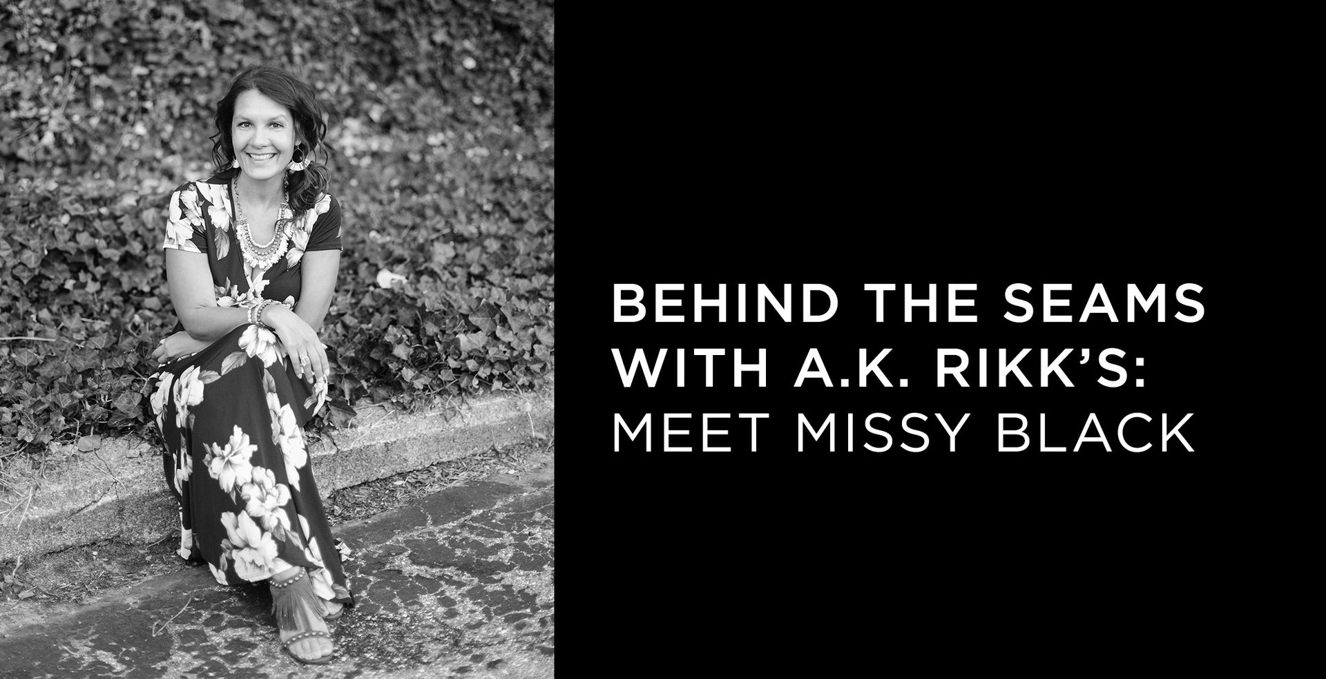 Behind the Seams with A.K. Rikk's: Meet Missy Black