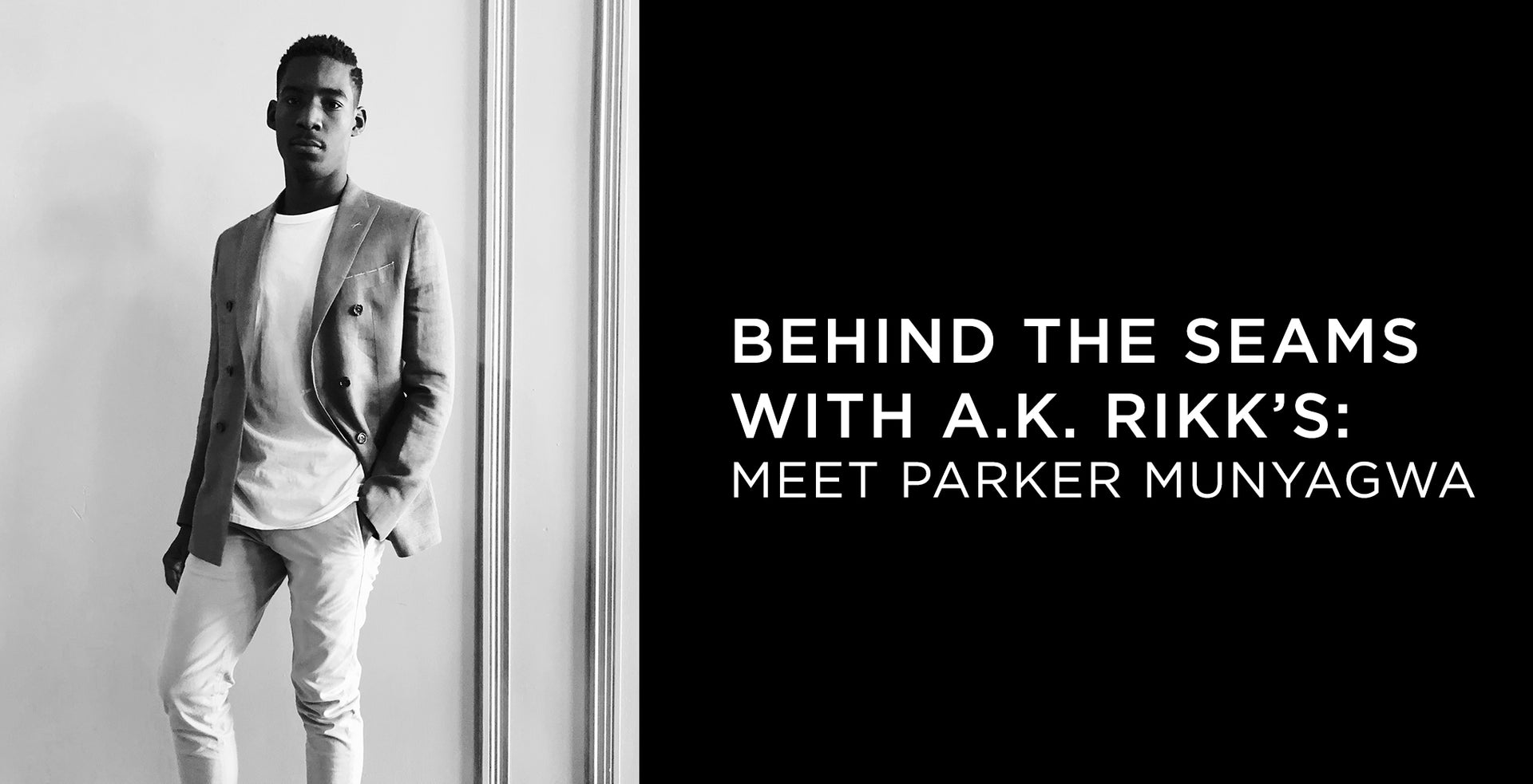Behind the Seams with A.K. Rikk's: Meet Parker Munyagwa