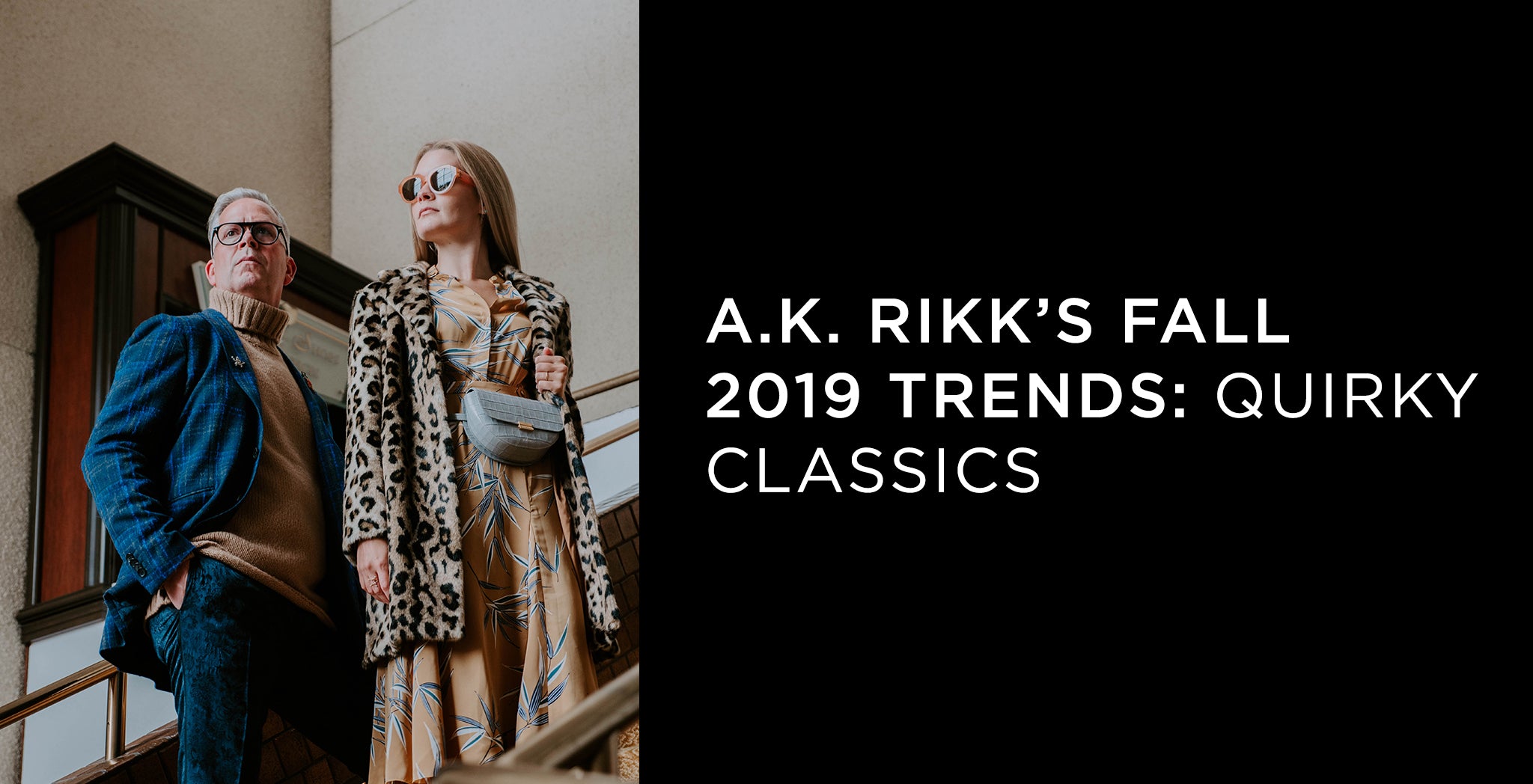 A.K. Rikk's Fall Trends 2019: Quirky Classics - A.K. Rikk's