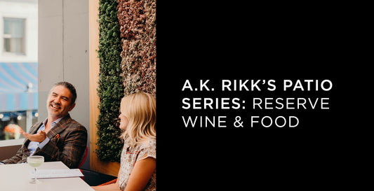 A.K. Rikk's Patio Series: Reserve Wine & Food