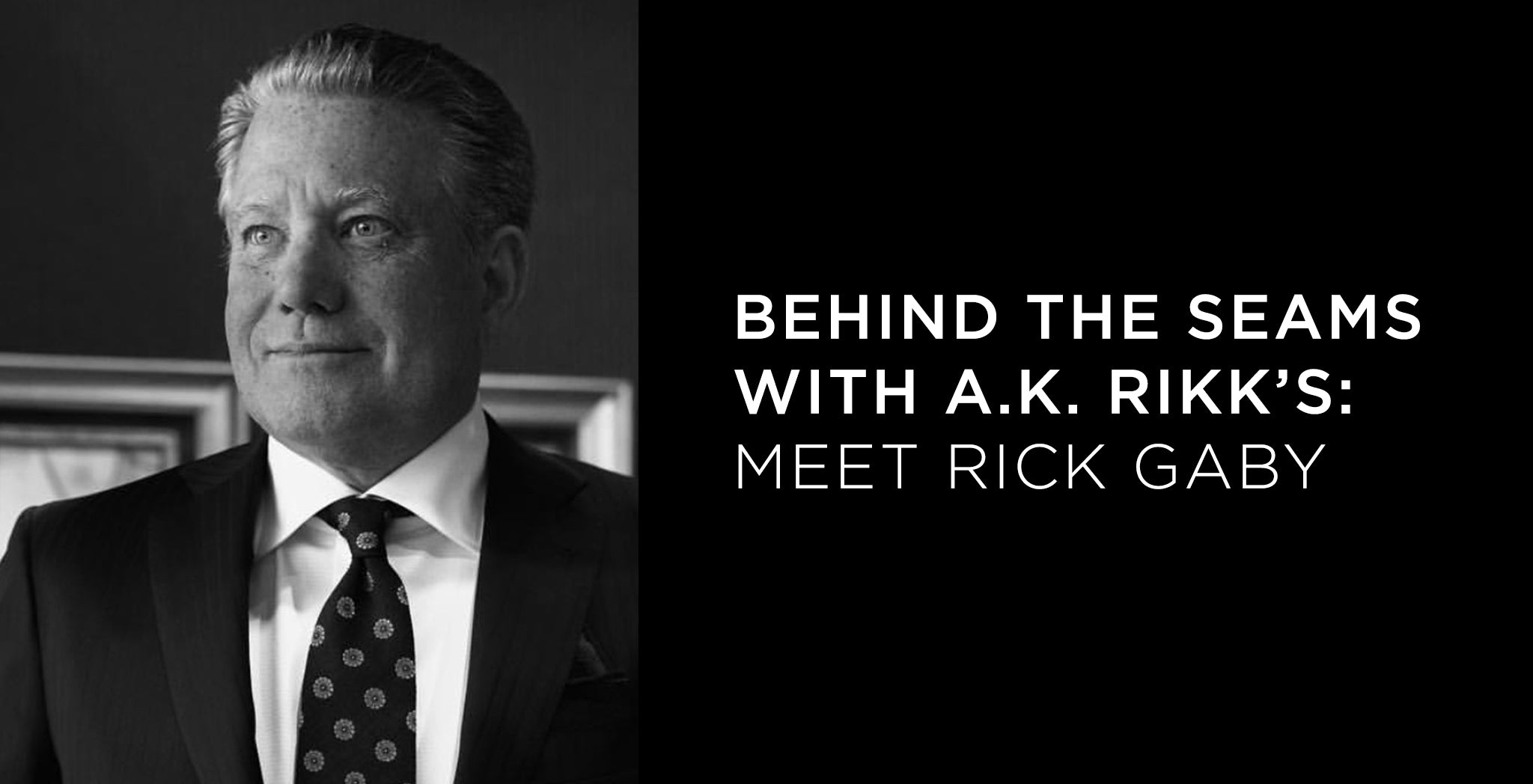 Behind the Seams with A.K. Rikk's: Meet Rick Gaby