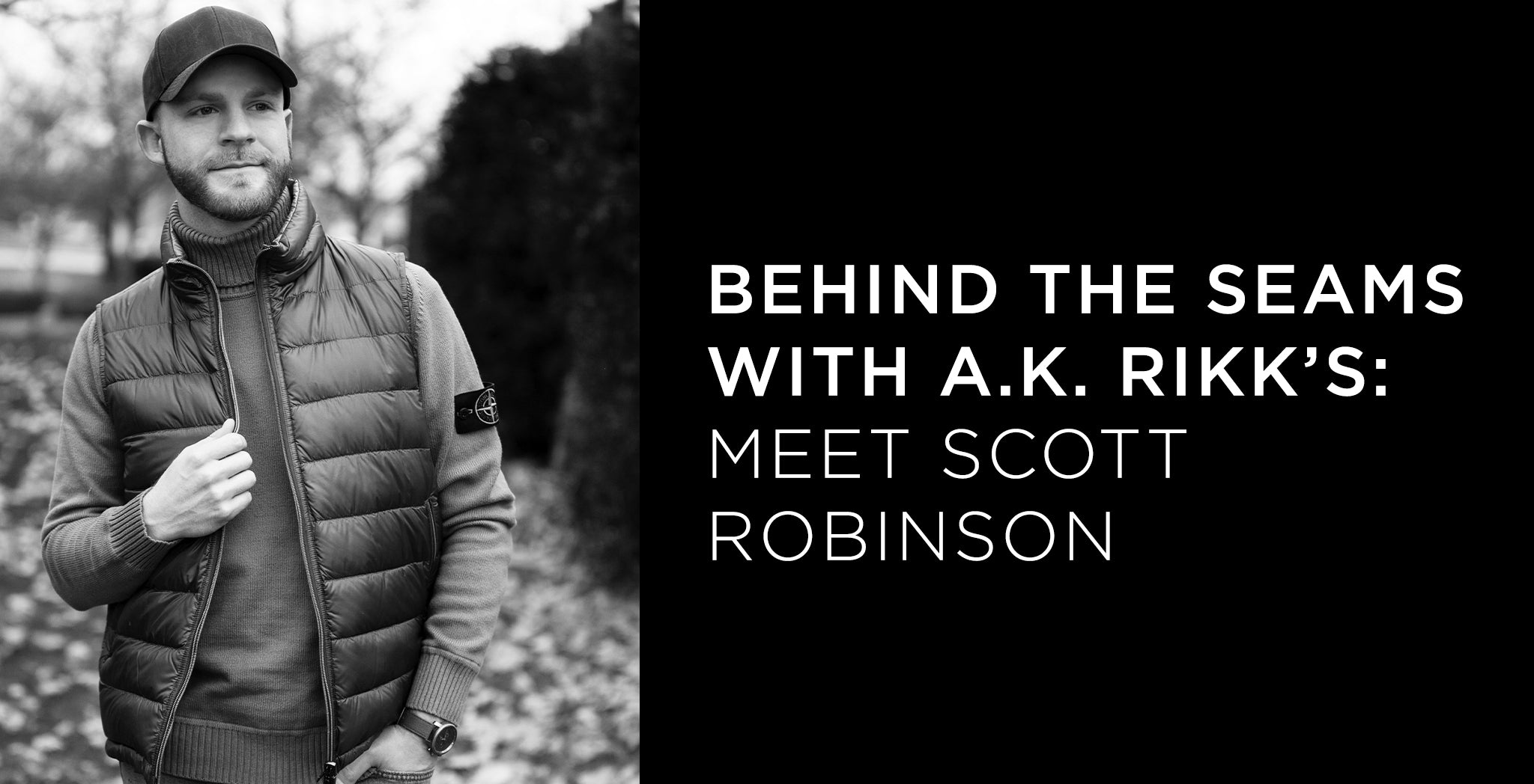 Behind the Seams with A.K. Rikk's: Meet Scott Robinson - A.K. Rikk's