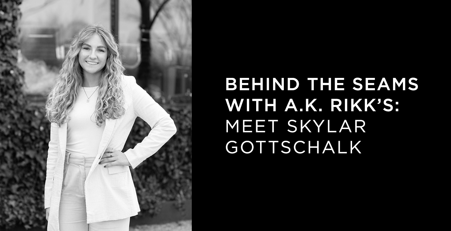 Behind the Seams With A.K. Rikk's: Meet Skylar Gottschalk