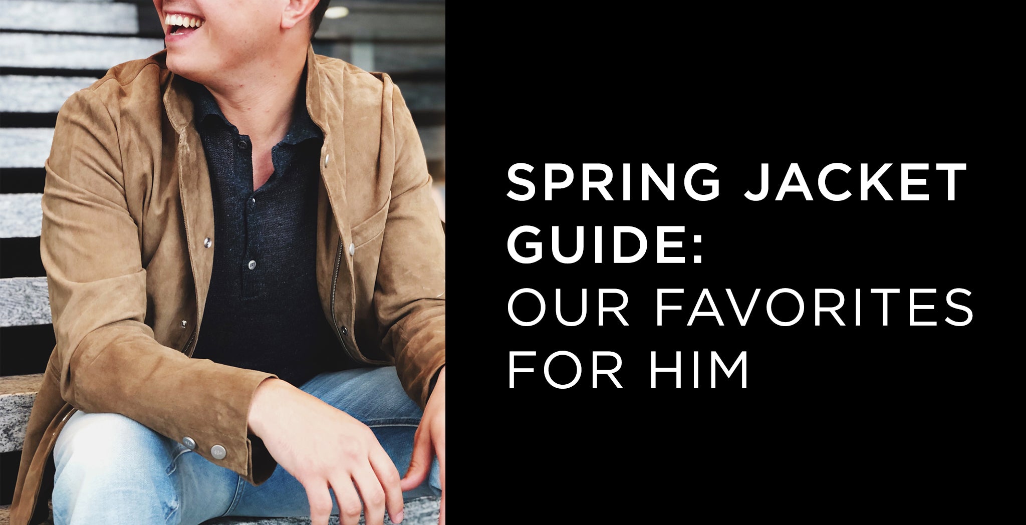 Spring Jacket Guide: Our Favorites for Him - A.K. Rikk's