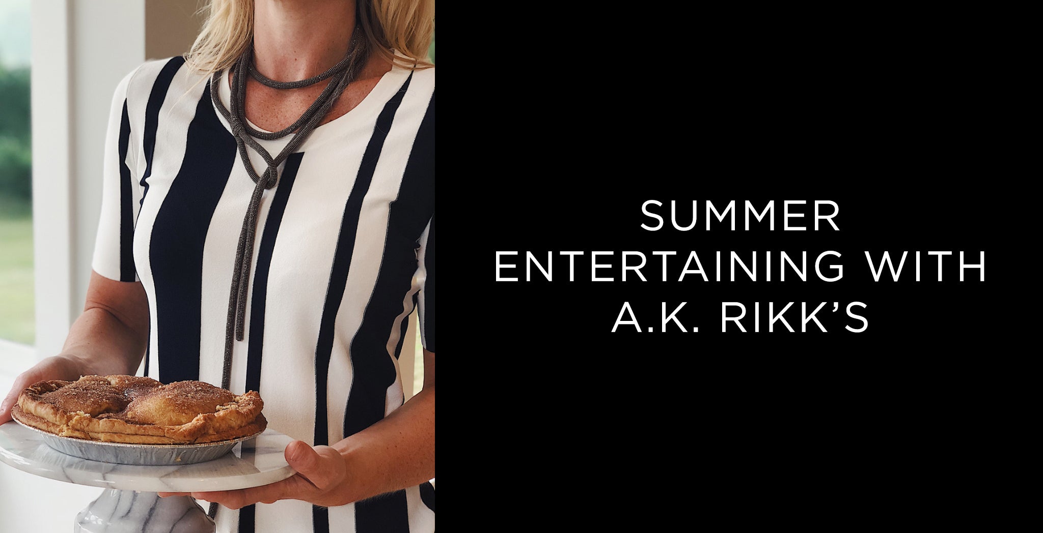 Summer Entertaining: What to Wear & What To Serve - A.K. Rikk's