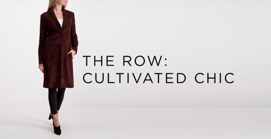 The Row: Cultivated Chic