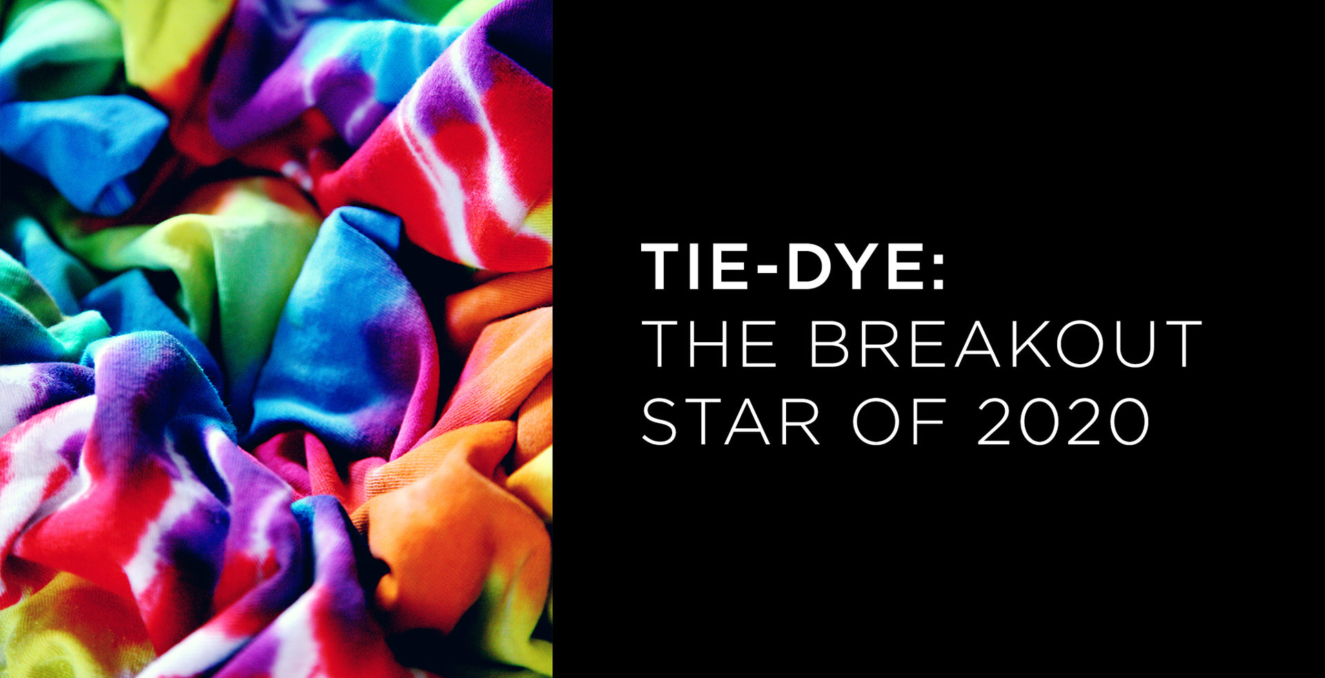 Tie-Dye: The Breakout Star of 2020