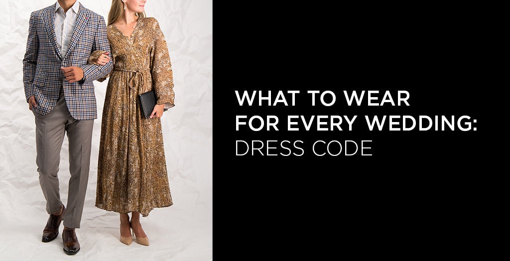 What to Wear for Every Wedding Dress Code - A.K. Rikk's