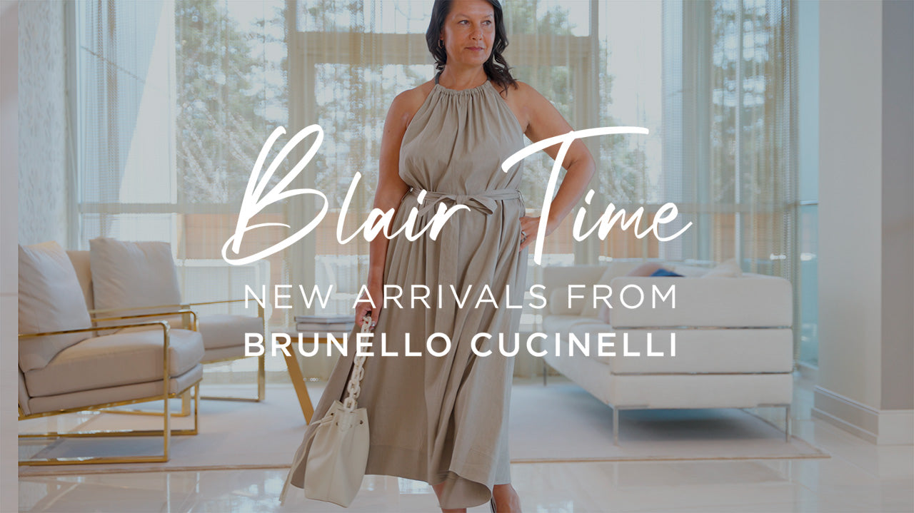 image with text "Blair Time New arrivals from Brunello Cucinelli" image is of model wearing a beige cotton linen dress
