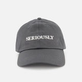 Cap Embroidered "Seriously" Baseball Hat