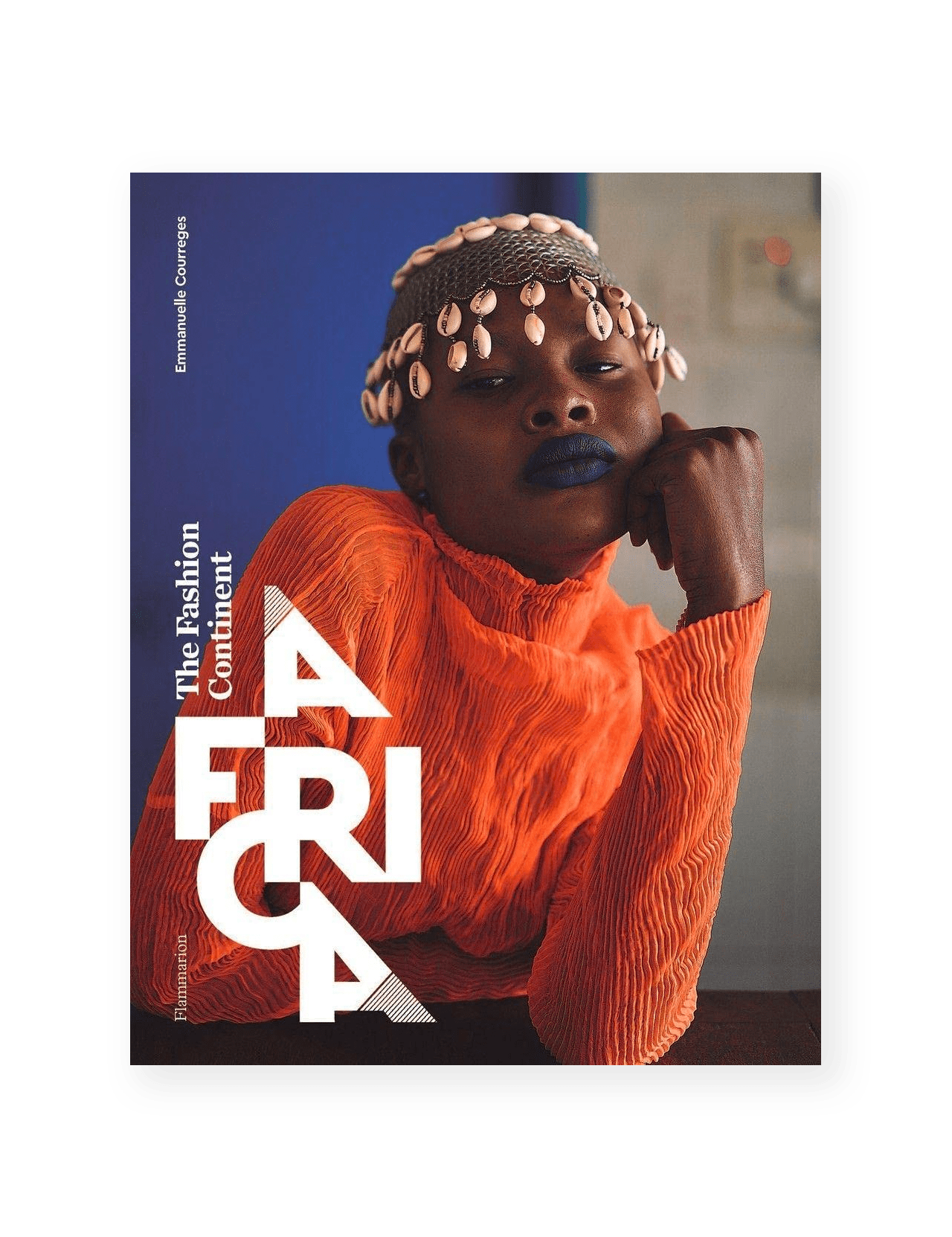 Wearing an orange textured top and shell headpiece, a model poses with their head on their hand, reflecting contemporary African style. The image features bold white text: Africa: The Fashion Continent by FLAMMARION.