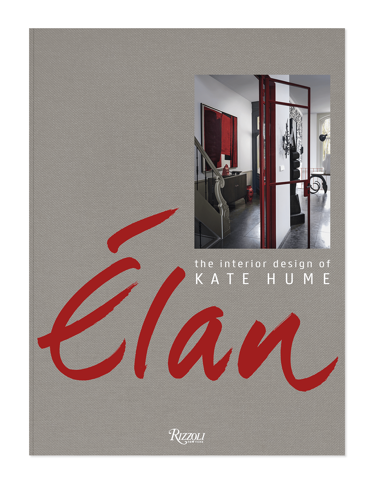 The cover of Elan: The Interior Design of Kate Hume by PENGUIN RANDOM HOUSE features a gray background, bold red script, and a photo highlighting modern living space with artisanal furniture and contemporary art.