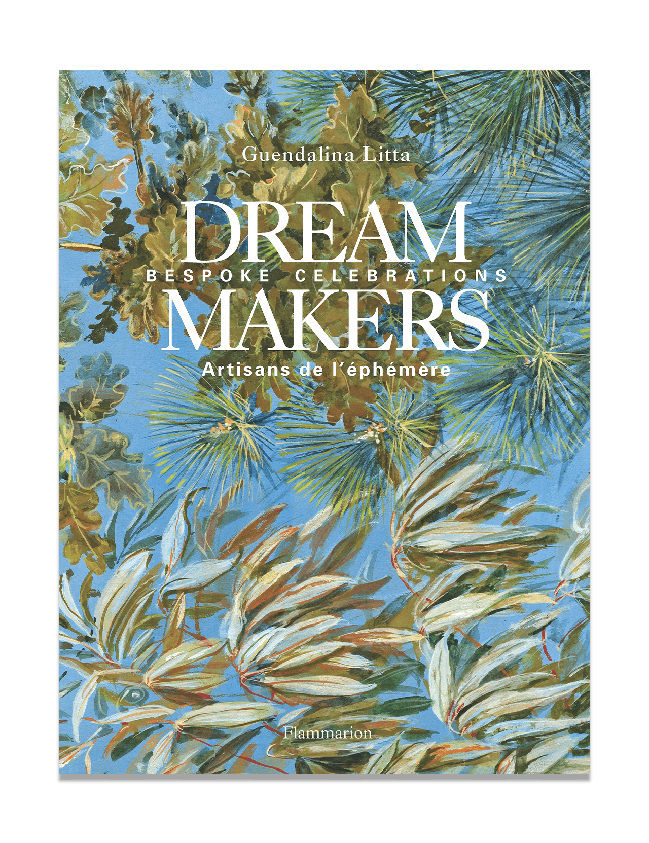 Book cover for "Dream Makers" by FLAMMARION, showcasing green and brown foliage on a blue background with white text—ideal for anyone looking to create a bespoke event or magical celebration.